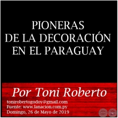 PIONERAS DE LA DECORACIN EN EL PARAGUAY - Por Toni Roberto - Domingo, 26 de Mayo de 2019